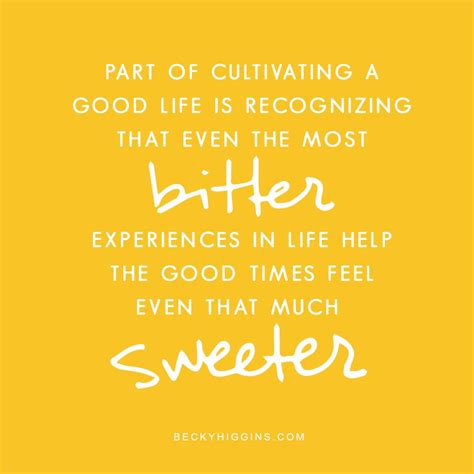 Bitter Sweet Good Life Quotes Life Quotes Life Help
