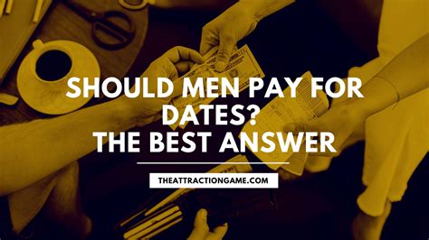 Should Men Pay For Dates The Only Answer That Matters