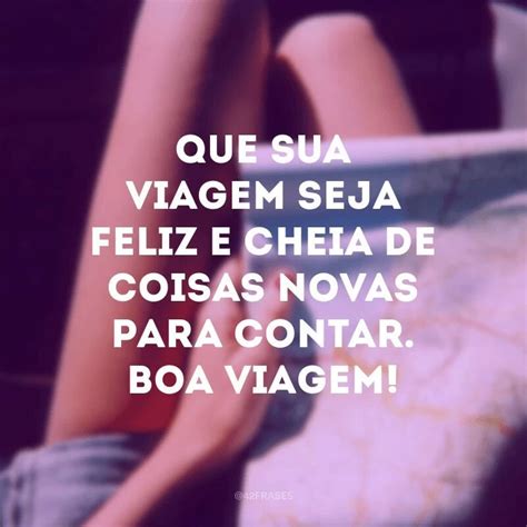 frases de boa viagem para desejar que seja incrível do início ao fim