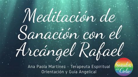 Eres guía de los que viajan por tierra, mar o aire, consolador de los. MEDITACIÓN DE SANACIÓN GUIADA POR EL ARCÁNGEL RAFAEL - YouTube