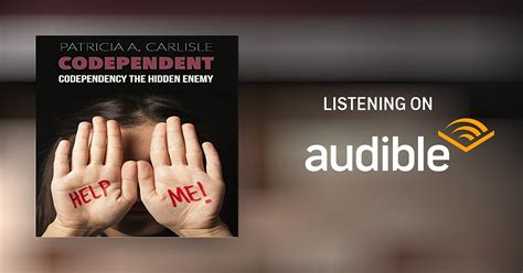 Codependent Codependency The Hidden Enemy By Patricia A Carlisle