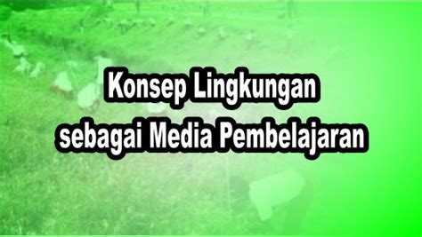 Di dalam pamflet ini biasanya juga memuat gambar untuk menarik minat orang lain. Konsep Lingkungan sebagai Media Pembelajaran - MITRA KULIAH