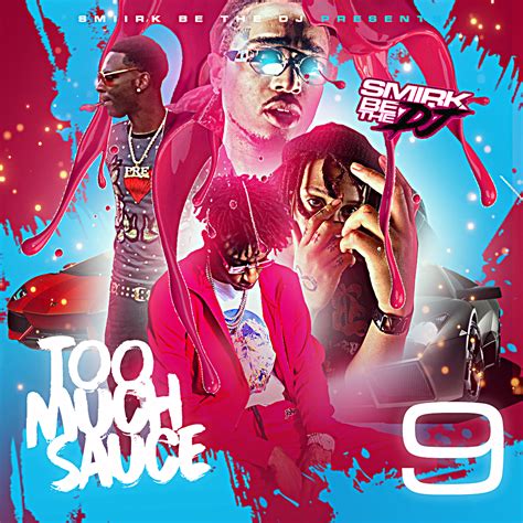 DJ Smirk - Too Much Sauce 9 | Buymixtapes.com