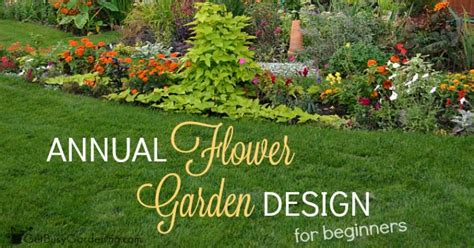 Perennial flowers with impressive blooms. Annual Flower Garden Design For Beginners - Get Busy Gardening