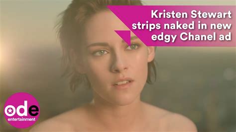 Kristen Stewart Strips Naked In New Edgy Chanel Promo YouTube