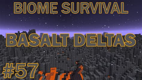 Minecraft Biome Survival 57 Basalt Deltas Youtube