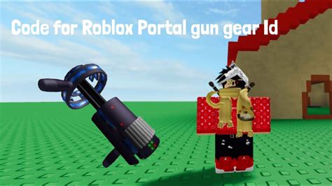 Code For Roblox Portal Gun Gear Idkohls Admin House Youtube