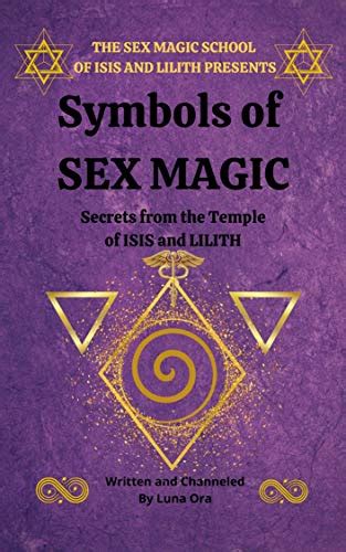 Symbols Of Sex Magic Using Sacred Symbols In The Way Of The Temple The Sex Magic Babe Book