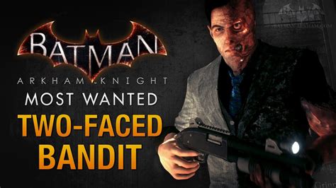 Batman Arkham Knight Most Wanted Two Faced Bandit Youtube