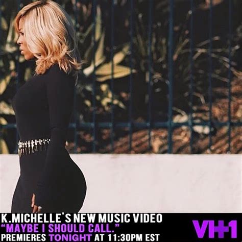 Sip On This New Video K Michelle Maybe I Should Call