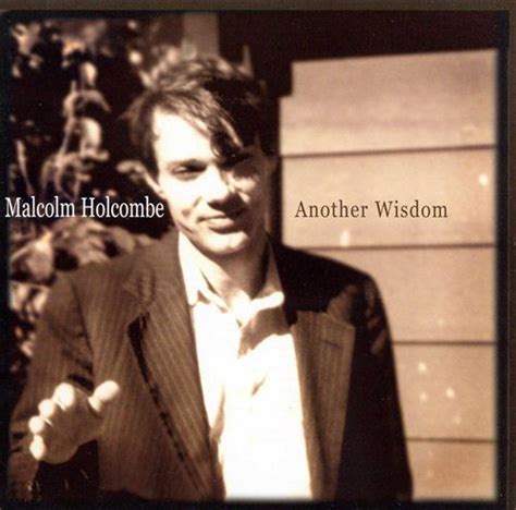 Malcolm Holcombe Another Wisdom Releases Discogs
