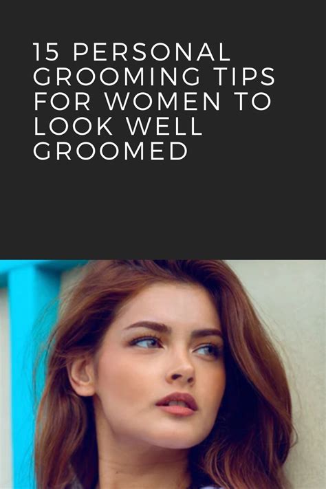 15 Personal Grooming Tips For Women To Look Well Groomed Personal