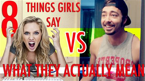8 things girls say vs what they actually mean youtube