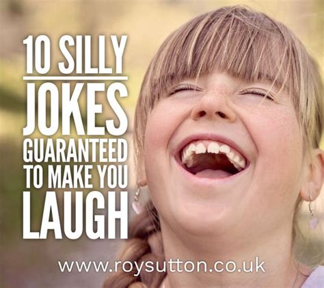10 Silly Jokes Guaranteed To Make You Laugh Silly Jokes Corny Jokes