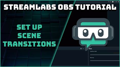 How To Set Up Scene Transitions Streamlabs Obs Tutorial Youtube