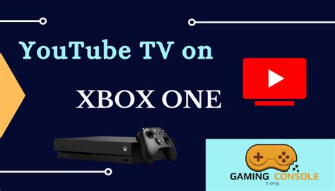 How To Get And Watch Youtube Tv On Xbox One Techfollows Gaming