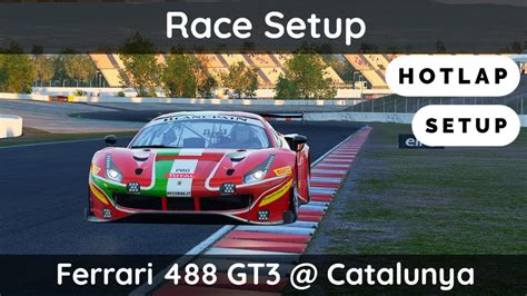 ACC Ferrari 488 GT3 Catalunya Setup Walkthrough Hotlap YouTube