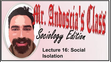 Sociology Lecture 16 Social Isolation Youtube