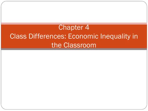 chapter 4 class differences economic inequality in the classroom