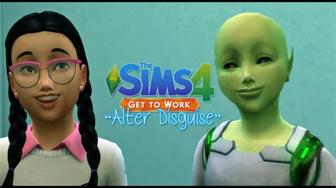 Sims 4 Highlight Get To Work Alter Alien Disguise Youtube