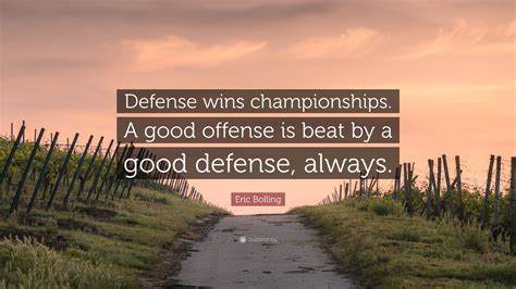 Eric Bolling Quote Defense Wins Championships A Good Offense Is Beat
