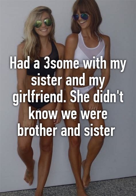 Had A 3some With My Sister And My Girlfriend She Didnt Know We Were Brother And Sister
