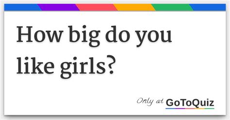 How Big Do You Like Girls