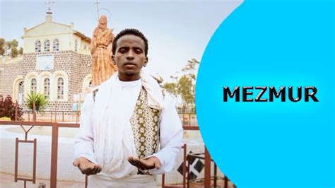 Ella Mezmur Evenazer Daniel Genfilu Hagosey New Eritrean Mezmur