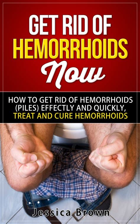 Get Rid Of Hemorrhoids Now How To Get Rid Of Hemorrhoids