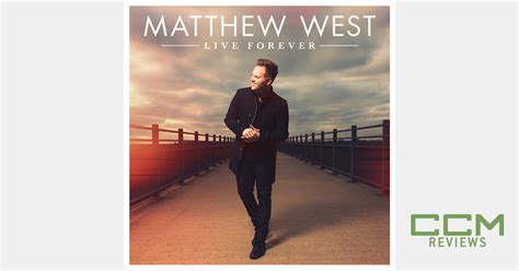 Matthew West Live Forever Album Review Ccm Magazine
