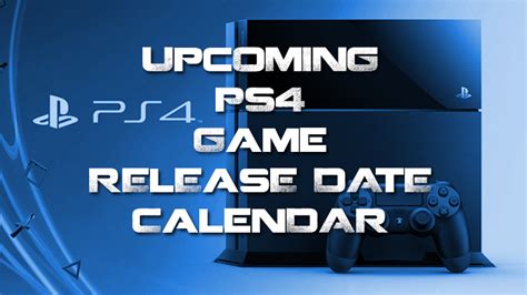 Upcoming Ps4 Video Games Release Date Calendar