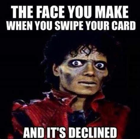 Declined Credit Card Memes You Can Relate To Michael Jackson Thriller