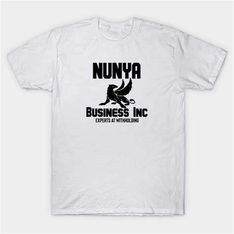 Nunya Business Nunya Business Inc T Shirt Teepublic