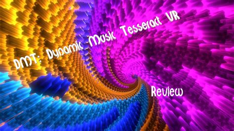 Dmt Dynamic Music Tesseract Vr Review And Gameplay The Trippiest Vr