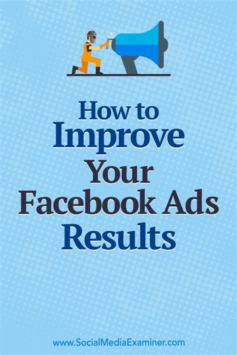 How To Improve Your Facebook Ads Results Social Media Examiner