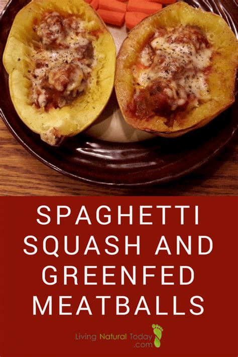Easy Spaghetti Squash And Greenfed Meatballs Living Natural Today