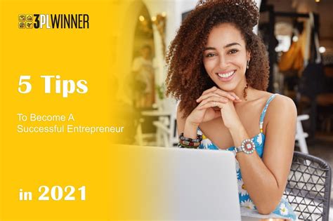 Five Tips To Become A Successful Entrepreneur In 2021 3pl Winner