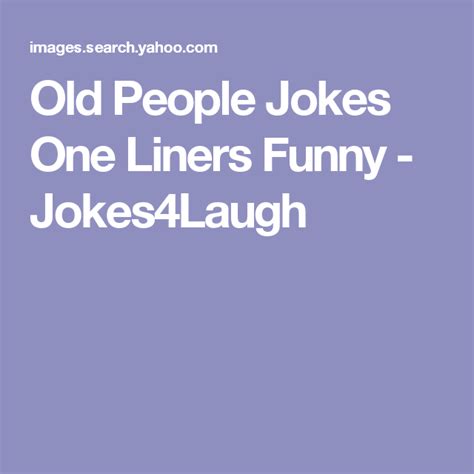 Old People Jokes One Liners Funny Jokes4laugh Old People Jokes