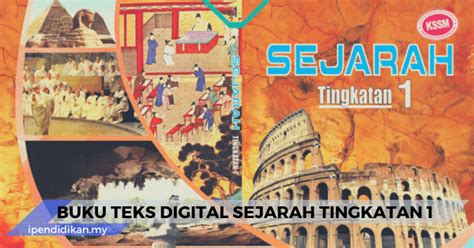 Buku Teks Sejarah Tingkatan 1 KSSM (Muat Turun Dalam PDF)