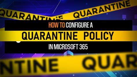 How To Configure A Quarantine Policy In Microsoft 365 Youtube