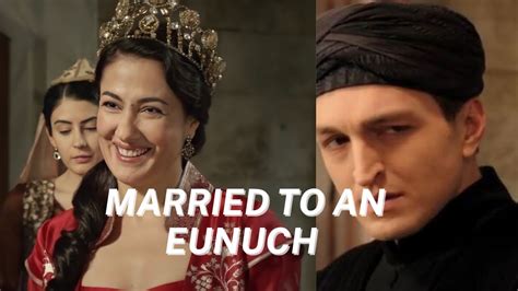 Was Fatma Sultan Forced To Marry An Eunuch Ottoman Sultansüleyman Hurrem Fatmasultan Youtube