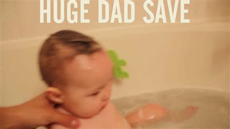 DAD SAVE IN THE BATH TUB YouTube