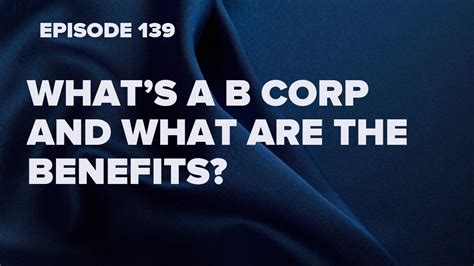 Whats A B Corp And What Are The Benefits Of Becoming A B Corp Youtube