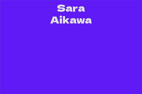 Sara Aikawa Facts Bio Career Net Worth Aidwiki