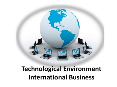 Technological Environment International Business Manu Melwin Joy