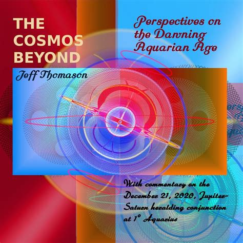 The Cosmos Beyond Perspectives On The Dawning Aquarian Age By