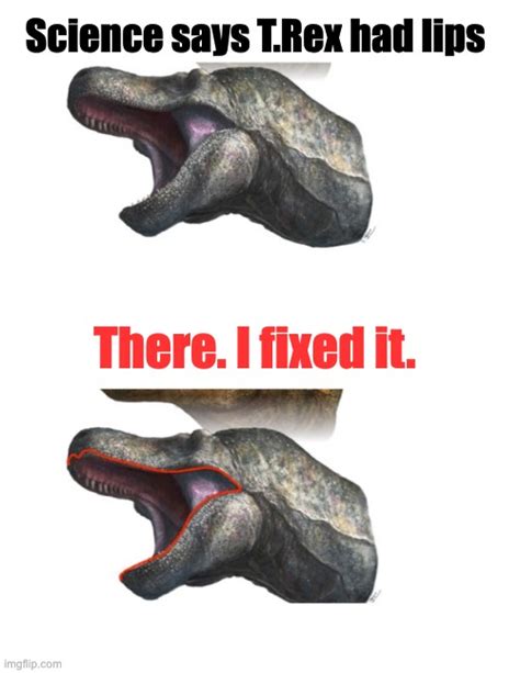t rex may have had lips imgflip
