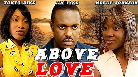 Above Love Jim Iyke Tonto Dike Mercy Johnson Nollywood Classic