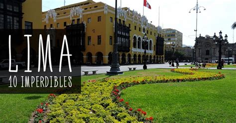 10 Lugares Para Visitar En Lima Y Querer Volver Trayectorias En Viaje