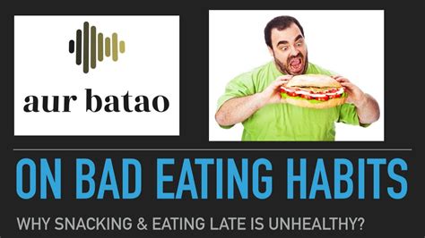 On Bad Eating Habits Youtube